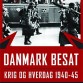 Danmark besat krig og hverdag 1940-45